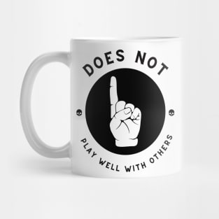 Does Not Play Well With Others Mug